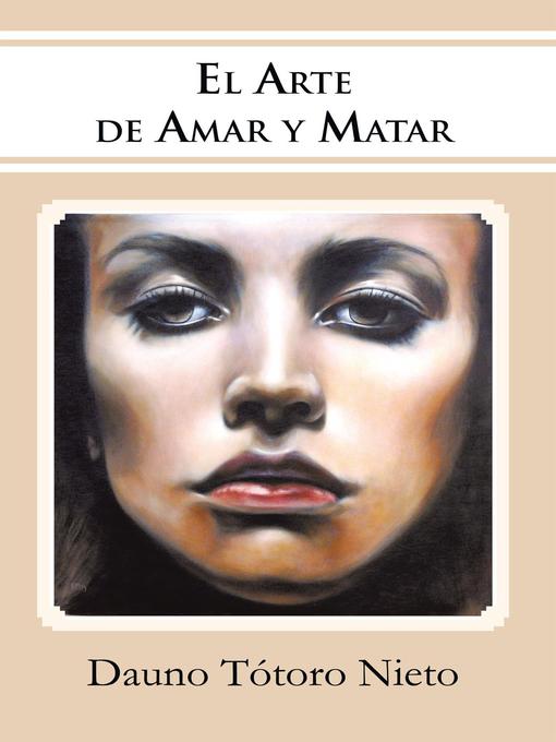 Title details for El Arte De Amar Y Matar by Dauno Tótoro Nieto - Available